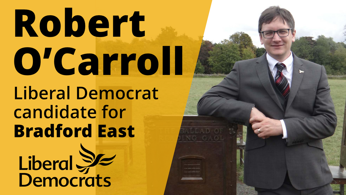 Robert O'Carroll for Bradford East - Bradford District Liberal Democrats